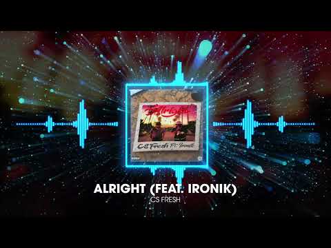 CS Fresh - Alright (feat. Ironik) [Official Audio]