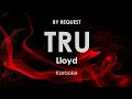 Tru | Lloyd karaoke