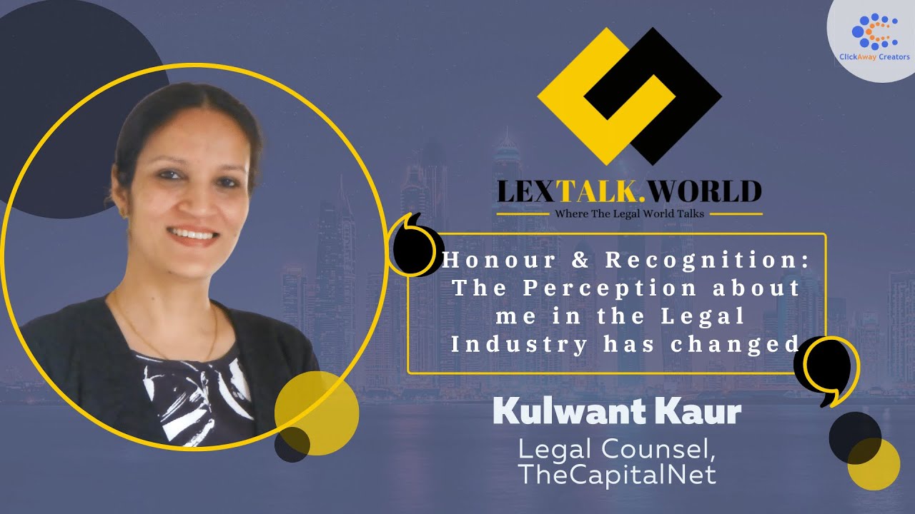 "Honour & Recognition: The Perception about me in the Legal Industry has changed"- Kulwant Kaur