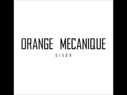 Dixon - Orange Mécanique (Audio)