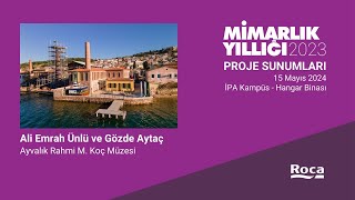 Türkiye Mimarlık Yıllığı 2023 Panelleri: Ayvalık Rahmi M. Koç Müzesi
