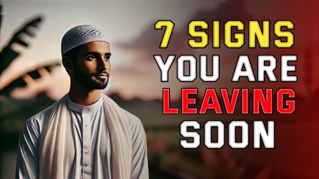 7 clear signs you are leaving soon | ISLAM