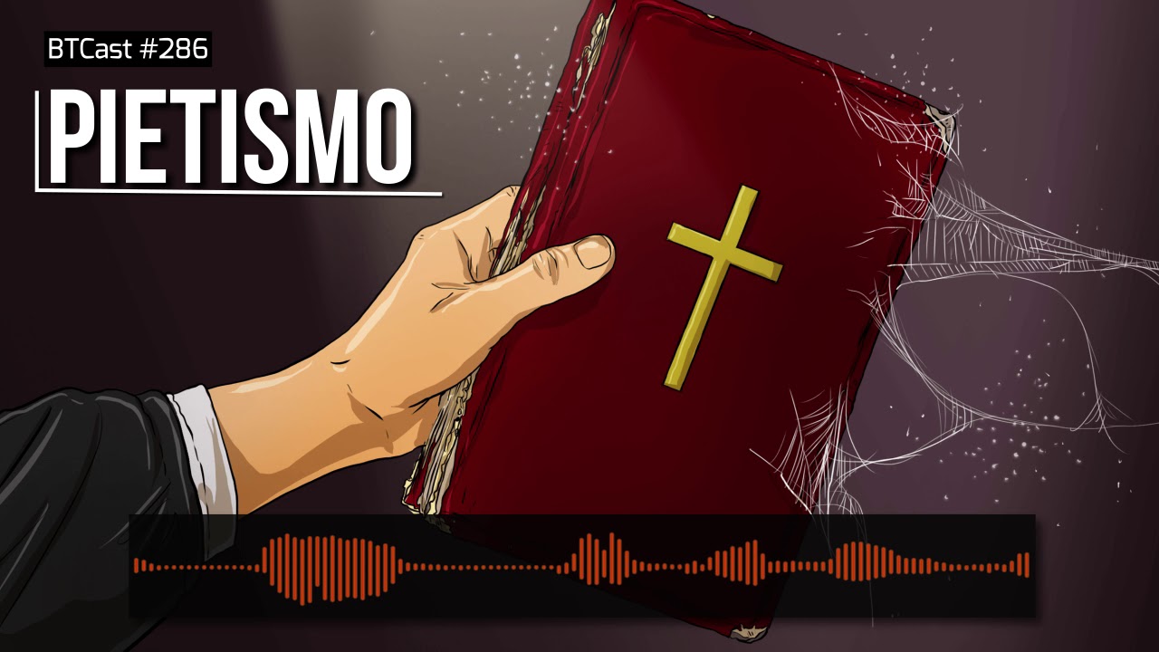 Pietismo – BTCast 286