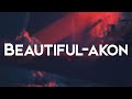 Akon-Beautiful Lyrics (feat. Colby O'Donis, Kardinal Offishall)