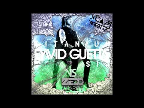 David Guetta Ft. Sia Vs Zedd - Titanium Clarity ( XC▲M Mash Up)