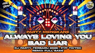 Download lagu DJ ALWAYS LOVING YOU X BAD LIAR FULL BASS HOREG ENAK BUAT SANTAI DIDIK JANGKRIK FT DJ KIKI mp3