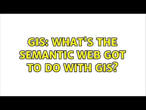 GIS: What's the Semantic Web got to do with GIS?