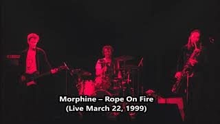 Morphine – Rope On Fire (Live March 22, 1999)