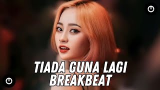 Download lagu Dj Tiada Guna Lagi Republik Breakbeat mp3