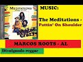 DIVULGANDO: The Meditations - Pattin' On Shoulder / MARCOS ROOTS - AL