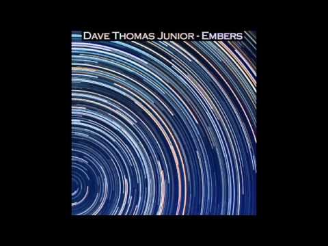 Dave Thomas Junior - There You Were