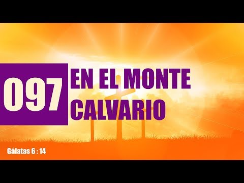 ✅ 097 EN EL MONTE CALVARIO - HIMNOS ADVENTISTAS DEL SEPTIMO DIA