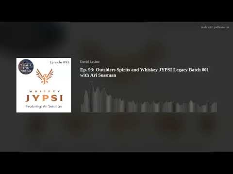 Thumbnail for Ep. 93: Outsiders Spirits and Whiskey JYPSI Legacy Batch 001 with Ari Sussman by Jypsi