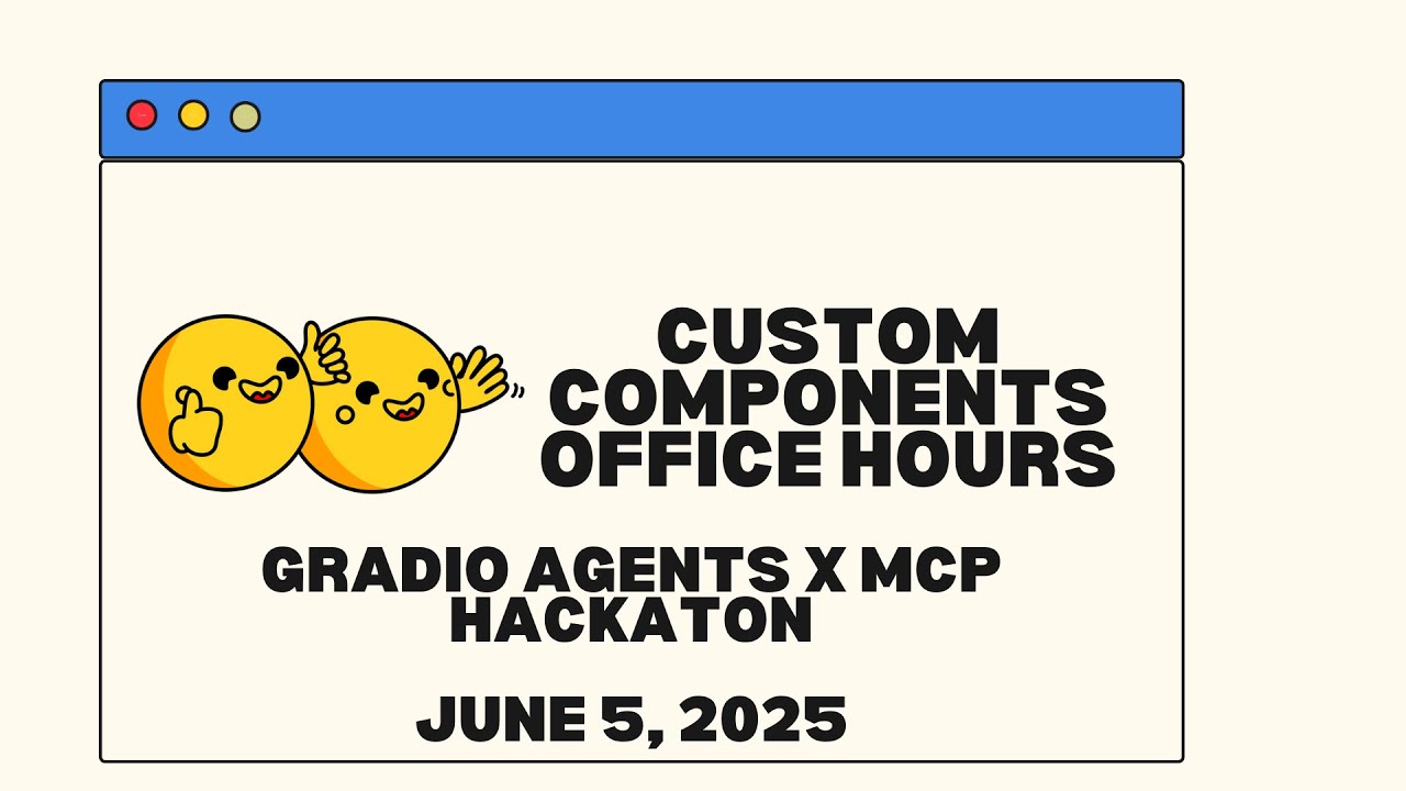 Gradio MCP Hackathon: Custom Components Office Hours