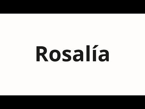 How to pronounce Rosalía