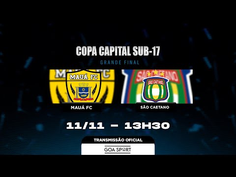 SUB-17/ MAUÁ FC X SÃO CAETANO - GRANDE FINAL | COPA CAPITAL 2025