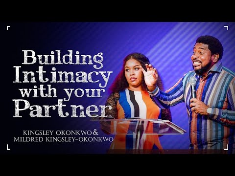 Building Intimacy With Your Partner | Pastor Kingsley Okonkwo  & mildred kingsley-okonkwo