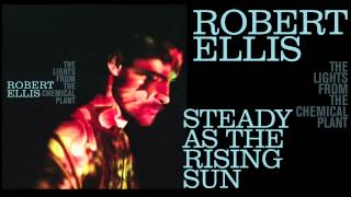 Robert Ellis - Steady As The Rising Sun - [Audio Stream]