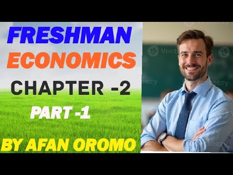 Freshman Economics Chapter 2 part 1 by Afan oromo 