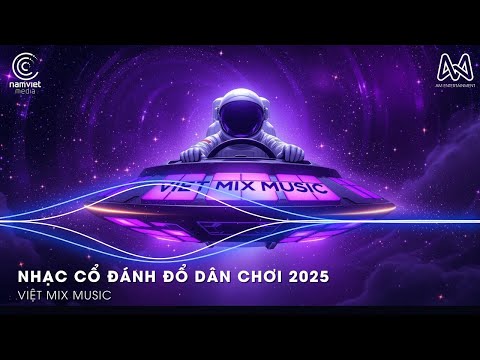 NHẠC CỔ ĐÁNH ĐỔ DÂN CHƠI REMIX - FULL SET NHẠC 9X REMIX HAY NHẤT 2025 - NHẠC REMIX TIKTOK 2025