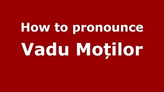How to pronounce Vadu Moților
