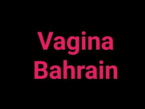 How To Pronounce Vagina Bahrain | Pronunciation Vagina Bahrain | How To Say Vagina Bahrain