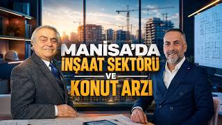 Manisa'da Ev Alacaklar Dikkat! Konut Arzı ve İnşaat Sektörü Masada | G