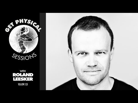 Get Physical Sessions Episode 55 with Roland Leesker