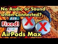 AirPods Max: No Sound or Audio even though Connected to iPhone? FIXED!