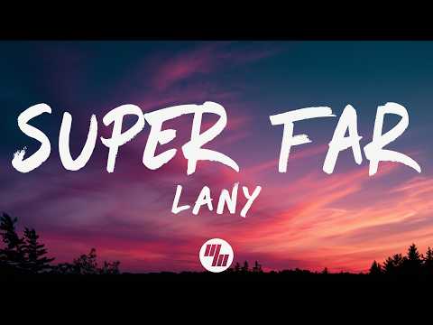 LANY - Super Far (Lyrics)