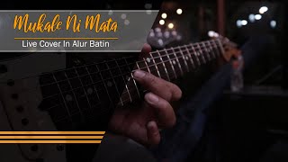 Lagu Gayo Mukale Ni Mata | Cover Live In Alur Batin