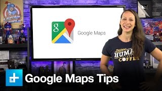 Top 10 tips for using Google Maps