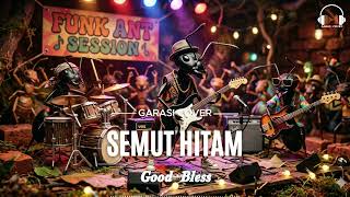 Download lagu SEMUT HITAM - GOD BLESS [Garasi Cover - Funky Rock Groove] mp3