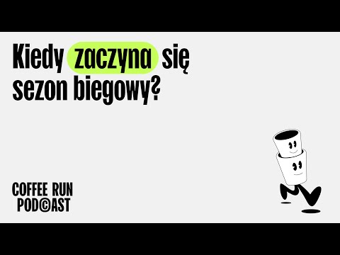 Coffee Run Podcast - kiedy zaczyna się sezon biegowy?