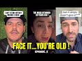 FACE IT..... YOU'RE OLD!  AND YOU ARE NOT GETTING ANY YOUNGER.... EPISODE. 2