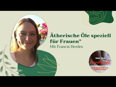 Ätherische Öle speziell für Frauen mit Francis Herdes