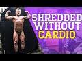 20LBS LOST IN 7 Weeks | Tips For Getting Shredded With ZERO CARDIO