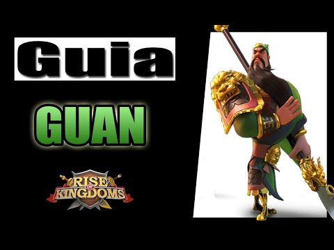 GUAN YU RISE OF KINGDOMS - TALENTOS E HABILIDADES - GUIA COMPLETO DO COMANDANTE