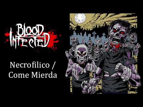 Blood Infected - Necrofilico/Come Mierda