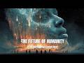 THE FUTURE OF HUMANITY A I Predicts What Comes Next