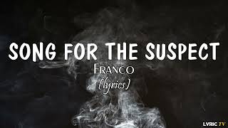 Song for the Suspect (lyrics) - Franco