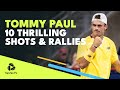 10 THRILLING Tommy Paul Shots & Rallies ?