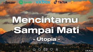 Download lagu Mencintamu Sampai Mati - Utopia | Lirik mp3 Download lagu Mencintamu Sampai Mati - Utopia | Lirik mp3