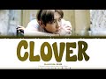 CHANYEOL(EXO) - ‘CLOVER’ LYRICS (Color Coded Lyrics) _[Han/Rom/Eng]