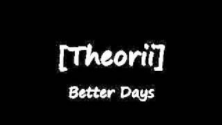Better Days by Theorii