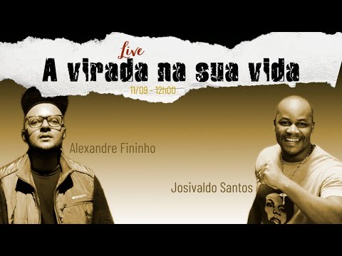 LIVE "A VIRADA EM SUA VIDA" com Alexandre Fininho x Josivaldo Santos