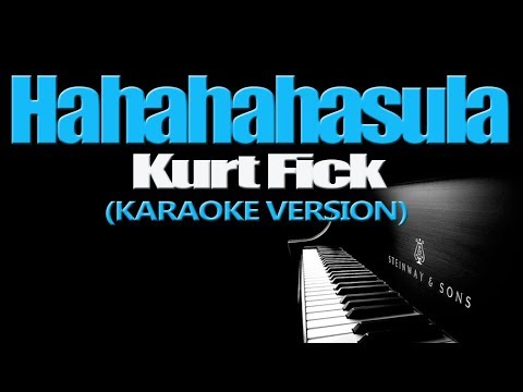 HAHAHAHasula - Kurt Fick (KARAOKE VERSION)