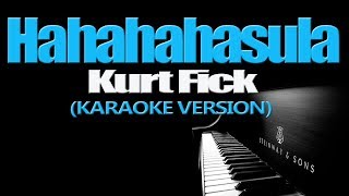 HAHAHAHasula - Kurt Fick (KARAOKE VERSION)