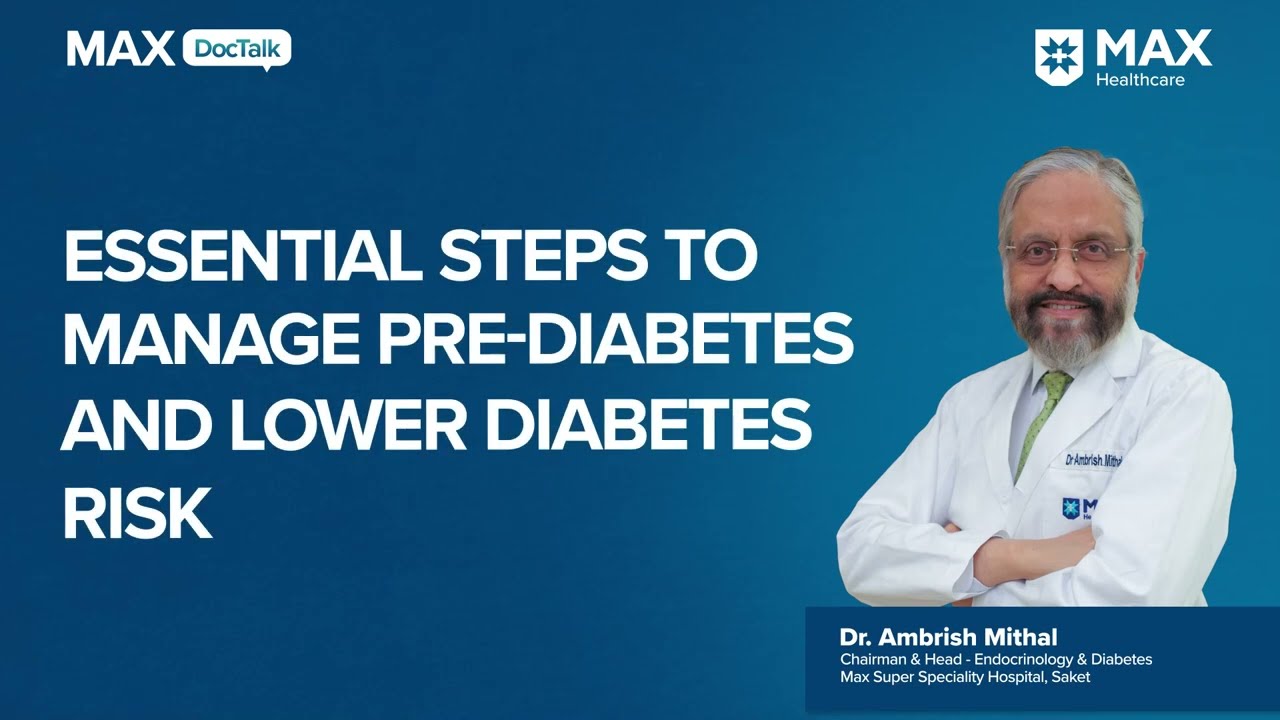 Essential Steps to Manage Pre-Diabetes | Dr. Ambrish Mithal | Max Hospital, Saket