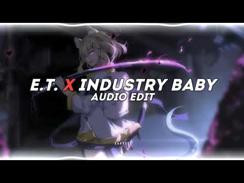 e.t. x industry baby - katy perry & lil nas x | edit audio